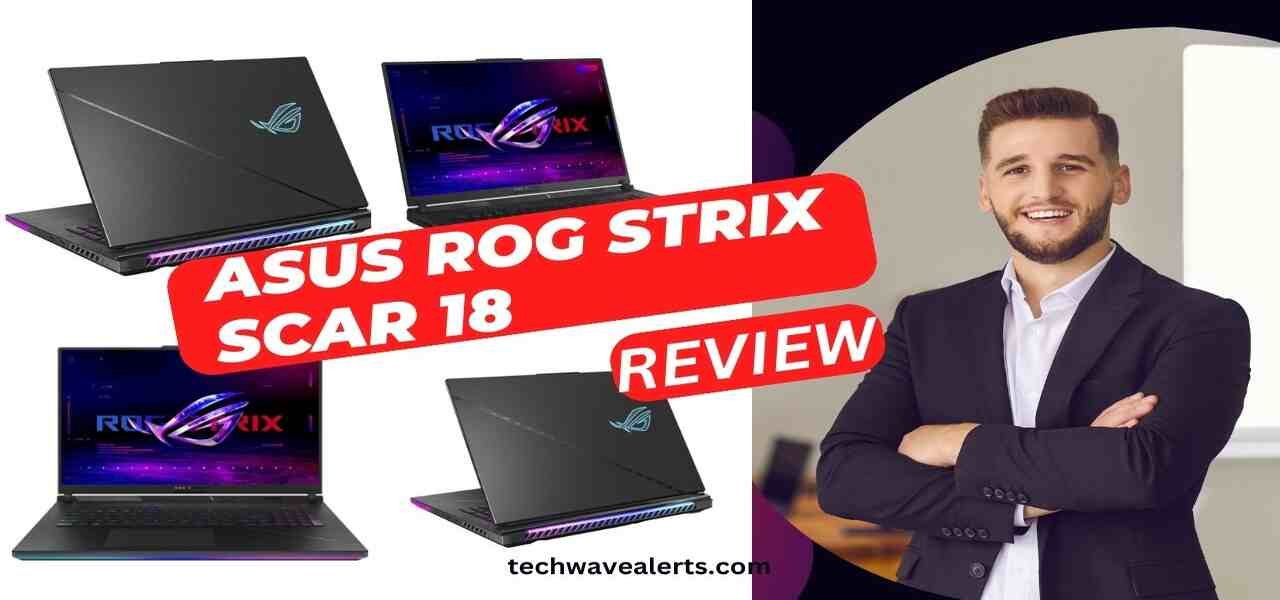 ASUS ROG Strix SCAR 18 Review